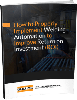 How to Properly Implement Welding Automation to Improve Return on Investment (ROI)